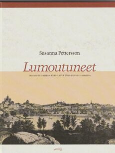 Lumoutuneet - Tarinoita taiteen keräilystä 1800-luvun Suomessa