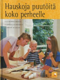 Hauskoja puutöitä koko perheelle