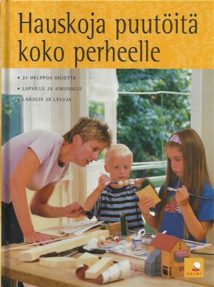 Hauskoja puutöitä koko perheelle