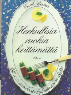 Herkullisia ruokia keittämättä