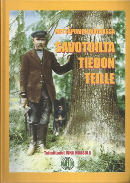 Metsäpomon matkassa - Savotoilta tiedon teille