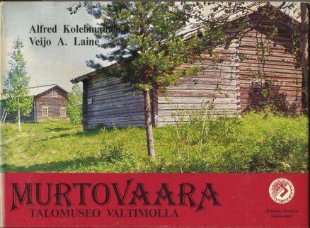 Murtovaara - Talomuseo Valtimolla