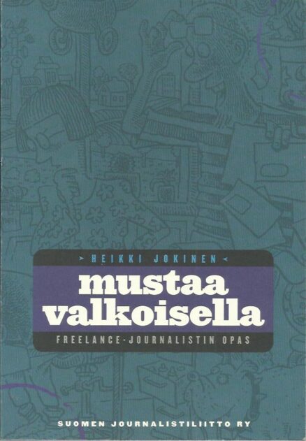 Mustaa valkoisella, Freelance-journalistin opas