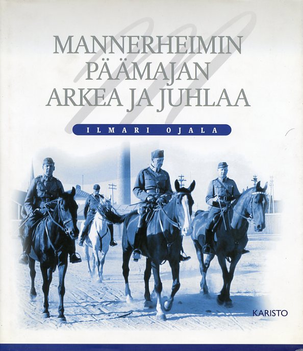 Mannerheimin Päämajan arkea ja juhlaa