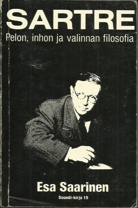 Sartre - pelon, inhon ja valinnan filosofia