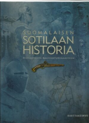 Suomalaisen sotilaan historia ristiretkistä rauhanturvaamiseen