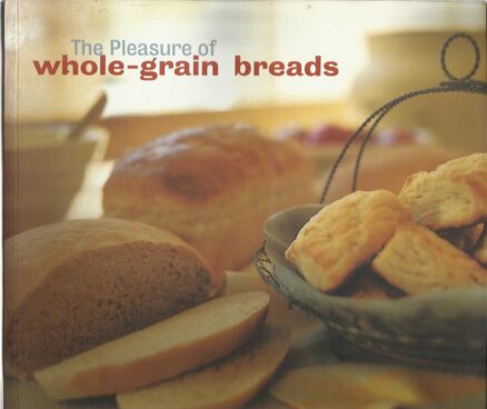 The Pleasure Of Whole-Grain Breads