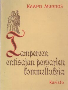 Tampereen entsiajan porvarien kommelluksia