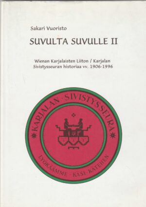 Suvulta suvulle II - Wienan Karjalisten Liiton / Karjalan Sivistysseuran historiaa vv. 1906-1996