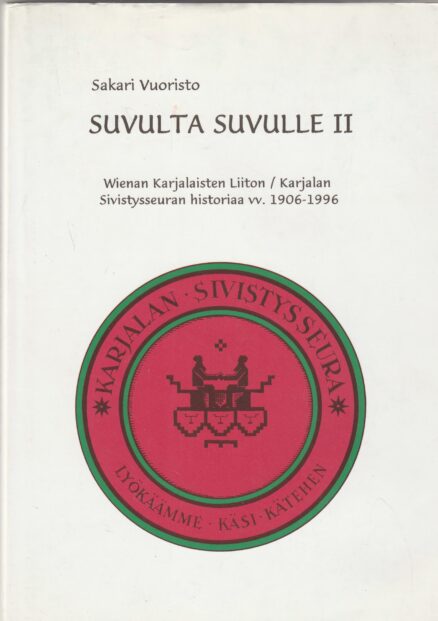 Suvulta suvulle II - Wienan Karjalisten Liiton / Karjalan Sivistysseuran historiaa vv. 1906-1996