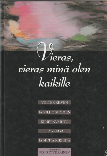 Vieras, vieras minä olen kaikille - Volter Kilven ja Vilho Suomen kirjeenvaihto 1937-1939 ja muita kirjeitä