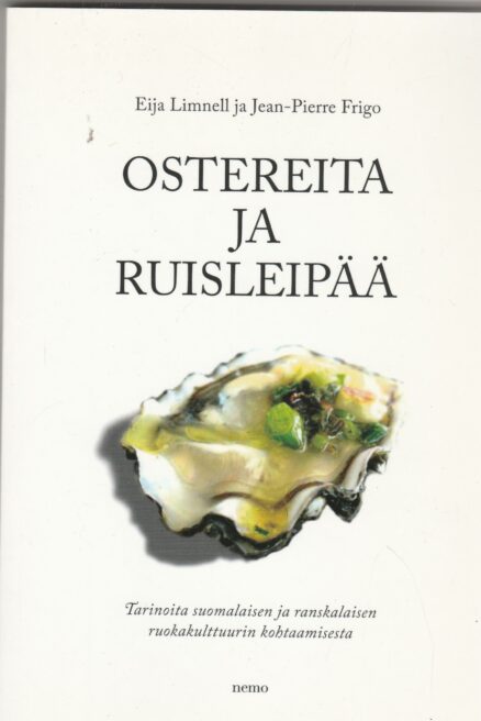 Oistereita ja ruisleipää - tarinoita suomalaisen ja ranskalaisen ruokakulttuurin kohtaamisesta