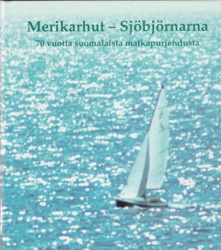 Merikarhut - 70 vuotta suomalaista matkapurjehdusta