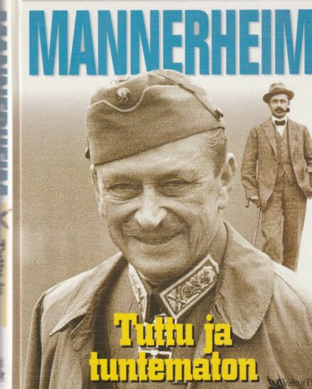 Mannerheim - Tuttu ja tuntematon