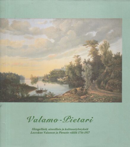 Valamo-Pietari - Hengellisiä, aineellisia ja kulttuuriyhteyksiä Laatokan Valamon ja Pietarin välillä 1716-1917