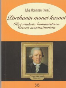 Porthanin monet kasvot - kirjoituksia humanistisen tieteen monitaiturista