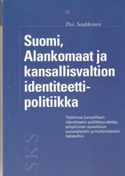 Suomi, Alankomaat ja kansallisvaltion identiteettipolitiikka - Tutkimus kansallisen identiteetin poliittisuudesta, empiirinen sovellutus suomalaisiin ja hollantilaisiin tekstehin