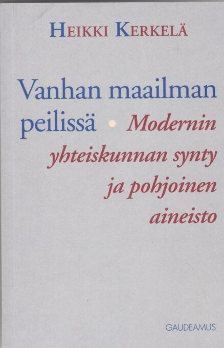 Vanhan maailman peilissä - Modernin yhteisknnan synty ja pohjoinen aineisto