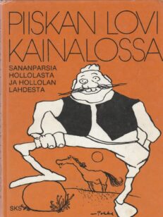 Piiskan lovi kainalossa - sananparsia Hollolasta ja Hollolan Lahdesta