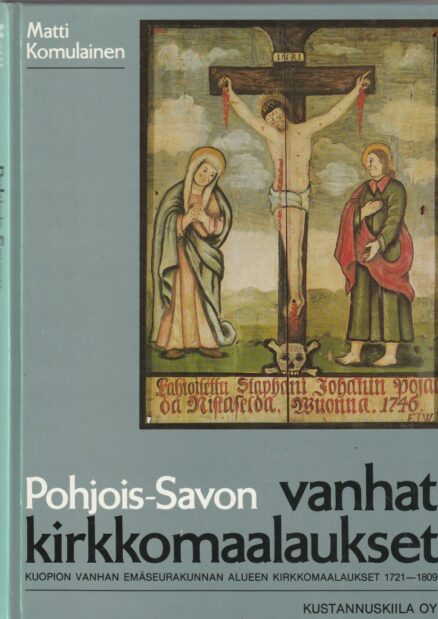 Pohjois-Savon vanhat kirkkomaalaukset - Kuopion vanhan emäseurakunnan alueen kirkkomaalaukset 1721-1809