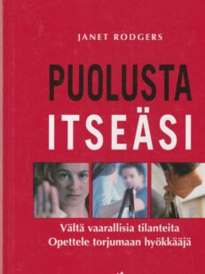 Puolusta itseäsi - vältä vaarallisia tilanteita, opettele torjumaan hyökkääjä