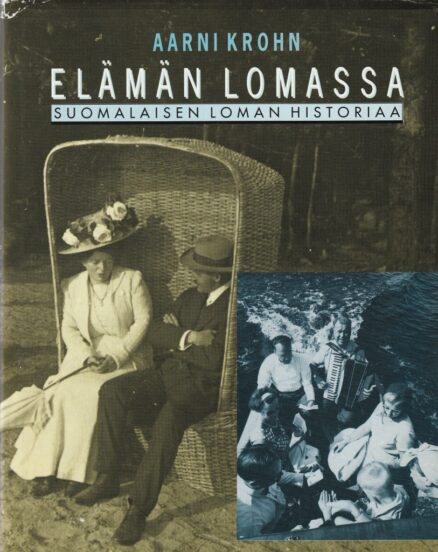 Elämän lomassa - Suomalaisen loman historiaa