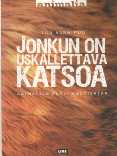 Jonkun on uskallettava katsoa - animalian puoli vuosisataa