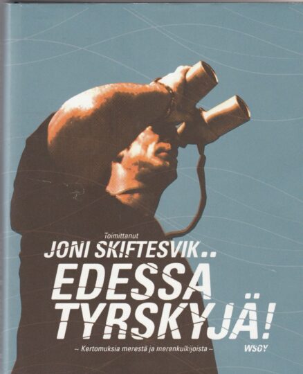 Edessä tyrskyjä! - kertomuksia merestä ja merenkulkijoista