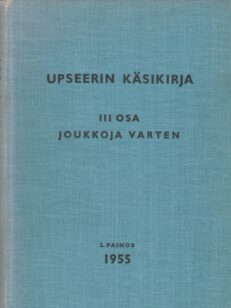 Upseerin käsikirja - III osa joukkoja varten