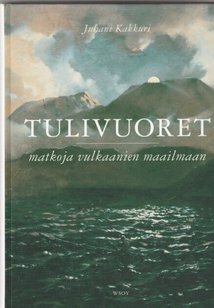 Tulivuoret - matkoja vulkaanien maailmaan