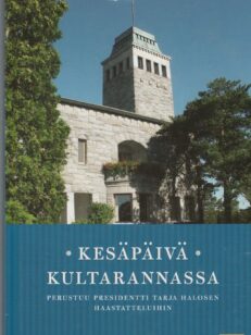 Kesäpäivä Kultarannassa - perustuu presidentti Tarja Halosen haastatteluihin