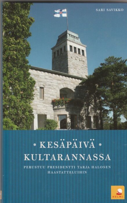 Kesäpäivä Kultarannassa - perustuu presidentti Tarja Halosen haastatteluihin