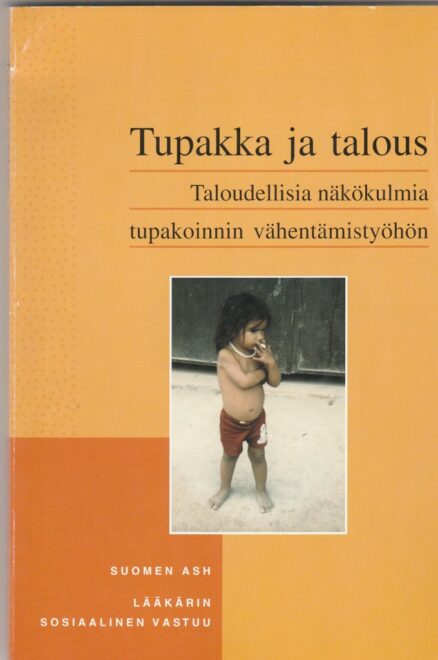 Tupakka ja talous - taloudellisia näkökulmia tupakoinnin vähentämistyöhön