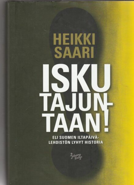 Isku tajuntaan! - eli suomen iltapäivälehdistön lyhyt historia