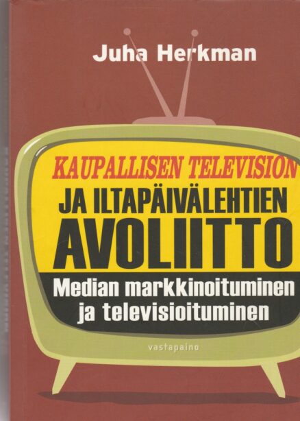 Kaupallisen television ja iltapäivälehtien avioliitto - median markkinoituminen ja televisioituminen