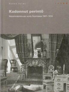 Kadonnut perintö - näytelmäelokuvan synty Suomessa 1907-1916