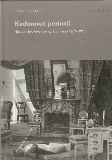 Kadonnut perintö - näytelmäelokuvan synty Suomessa 1907-1916