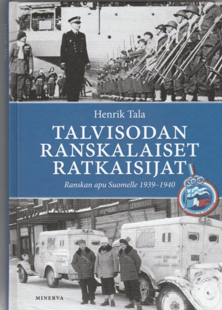 Talvisodan Ranskalaiset ratkaisijat - Ranskan apu Suomelle 1939-1940