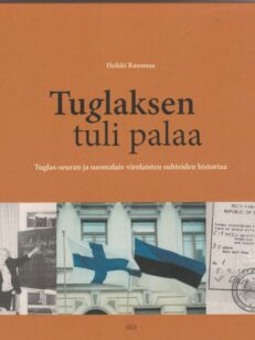 Tuglaksen tuli palaa - Tuglas-seuran ja suomalais-virolaisten suhteiden historiaa