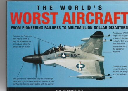 The World's Worst Aircraft - From Pioneering Failures to Multimillion Dollar Disasters