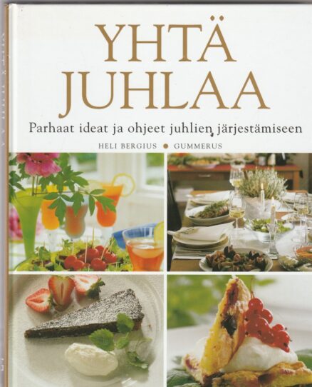 Yhtä juhlaa - parhaat ideat ja ohjeet juhlien järjestämiseen