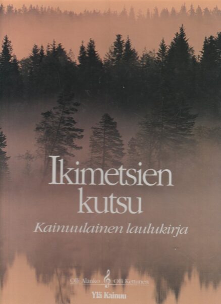 Ikimetsien kutsu - Kainuulainen laulukirja