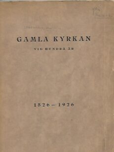 Gamla kyrkan vid hundra år 1826-1926