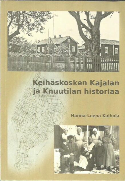 Keihäskosken Kajalan ja Knuutilan historiaa