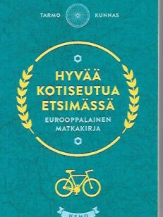 Hyvää kotiseutua etsimässä - Eurooppalainen matkakirja