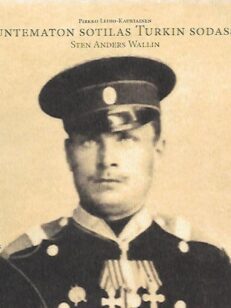 Tuntematon sotilas Turkin sodassa - Sotamies S.A. Wallinin elämänvaiheet