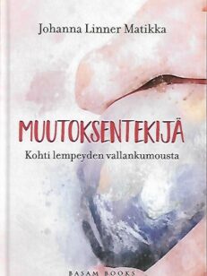 Muutoksentekijä - Kohti lempeyden vallankumousta