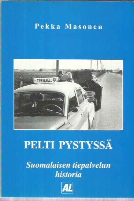 Pelti pystyssä - Suomalaisen tiepalvelun historia