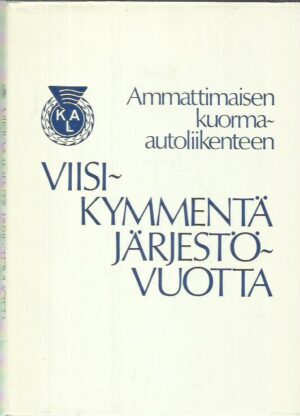 Ammattimaisen kuorma-autoliikenteen viisikymmentä järjestövuotta