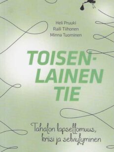 Toisenlainen tie Tahaton lapsettomuus, kriisi ja selviytyminen